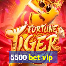 5500 bet vip